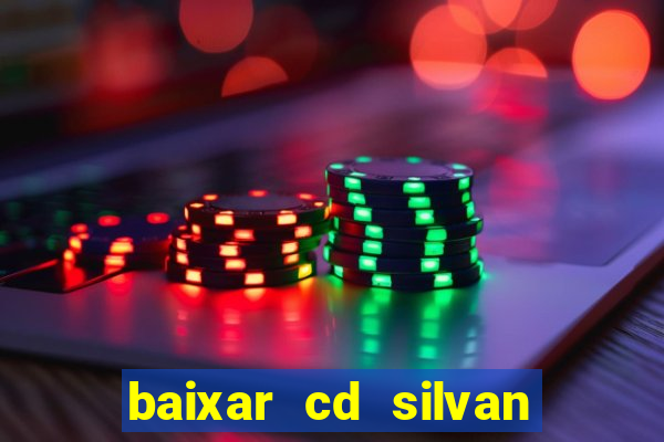 baixar cd silvan santos 茅 hoje